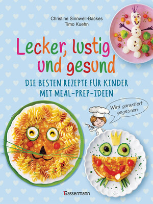 cover image of Lecker, lustig und gesund. Die besten Rezepte für Kinder mit Meal-Prep-Ideen. Wird garantiert gegessen